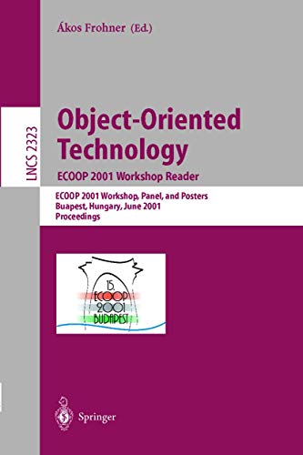 Object-Oriented Technology ECOOP 2001 workshop reader; ECOOP 2001 workshops, panels, and posters,...