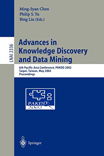 9783540437048: Advances in Knowledge Discovery and Data Mining: 6th Pacific-Asia Conference, PAKDD 2002, Taipei, Taiwan, May 6-8, 2002. Proceedings: 2336 (Lecture Notes in Computer Science, 2336)