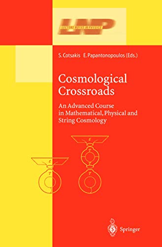 9783540437789: Cosmological Crossroads: An Advanced Course in Mathematical, Physical and String Cosmology: 592 (Lecture Notes in Physics)