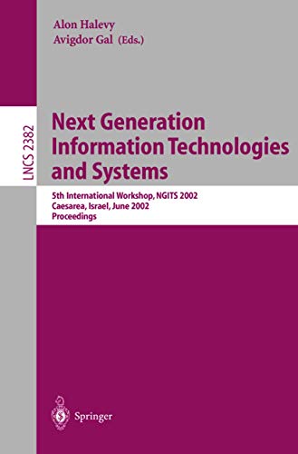 Stock image for Next Generation Information Technologies and Systems: 5th International Workshop, NGITS 2002, Caesarea, Israel, June 24-25, 2002. Proceedings (Lecture Notes in Computer Science) for sale by GuthrieBooks