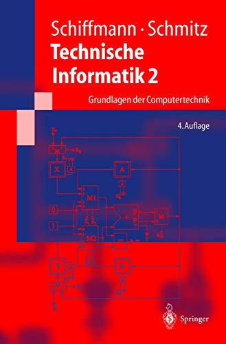 Technische Informatik 2: Grundlagen der Computertechnik (Springer-Lehrbuch) - Schiffmann, Wolfram und Robert Schmitz