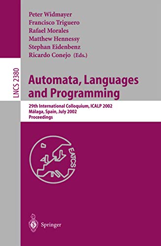 9783540438649: Automata, Languages and Programming: 29th International Colloquium, ICALP 2002, Malaga, Spain, July 8-13, 2002. Proceedings: 2380 (Lecture Notes in Computer Science)