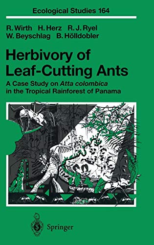 Herbivory of Leaf-Cutting Ants : A Case Study on Atta Colombica in the Tropical Rainforest of Panama - Wirth, R., Ryel, R. J., Beyschlag, W., Hölldobler, B., Herz, H.