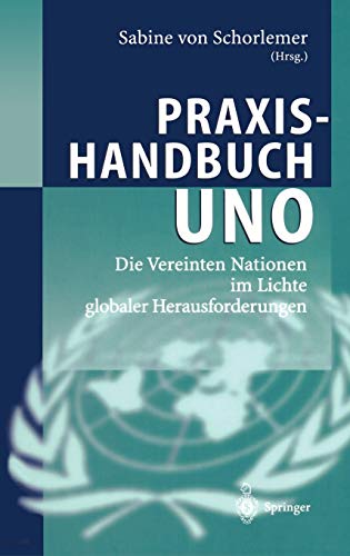 Stock image for Praxishandbuch UNO. Die Vereinten Nationen im Lichte globaler Herausforderungen. for sale by Bernhard Kiewel Rare Books