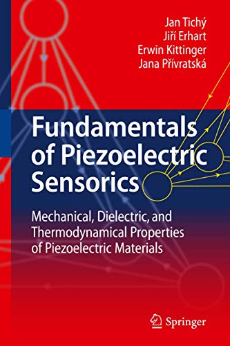 Beispielbild fr Fundamentals of Piezoelectric Sensorics: Mechanical, Dielectric, and Thermodynamical Properties of Piezoelectric Materials zum Verkauf von SecondSale
