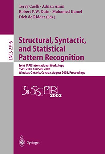 Stock image for Structural, Syntactic, and Statistical Pattern Recognition: Joint IAPR International Workshops SSPR 2002 and SPR 2002, Windsor, Ontario, Canada, . (Lecture Notes in Computer Science) for sale by GuthrieBooks