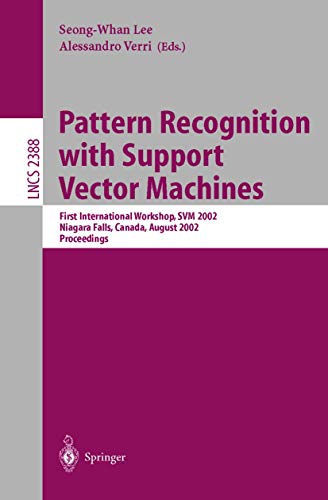 Beispielbild fr Pattern Recognition with Support Vector Machines: First International Workshop, SVM 2002, Niagara Falls, Canada, August 10, 2002. Proceedings (Lecture Notes in Computer Science) zum Verkauf von GuthrieBooks