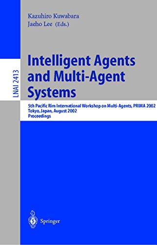 Imagen de archivo de Intelligent Agents and Multi-Agent Systems: 5th Pacific Rim International Workshop on Multi-Agents, PRIMA 2002, Tokyo, Japan, August 18-19, 2002. . / Lecture Notes in Artificial Intelligence) a la venta por GuthrieBooks