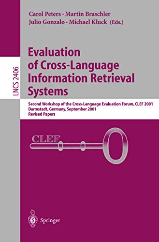 Stock image for Evaluation of Cross-Language Information Retrieval Systems: Second Workshop of the Cross-Language Evaluation Forum, CLEF 2001, Darmstadt, Germany, . Papers (Lecture Notes in Computer Science) for sale by GuthrieBooks