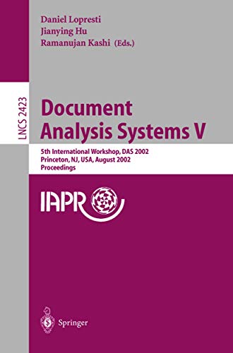 Stock image for Document Analysis Systems V: 5th International Workshop, DAS 2002, Princeton, NJ, USA, August 19-21, 2002. Proceedings (Lecture Notes in Computer Science, 2423) for sale by Lucky's Textbooks