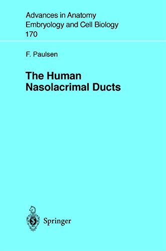 The Human Nasolacrimal Ducts (Advances in Anatomy, Embryology, and Cell Biology, Vol. 170) (Advances in Anatomy, Embryology and Cell Biology, 170) (9783540440765) by Paulsen, Friedrich