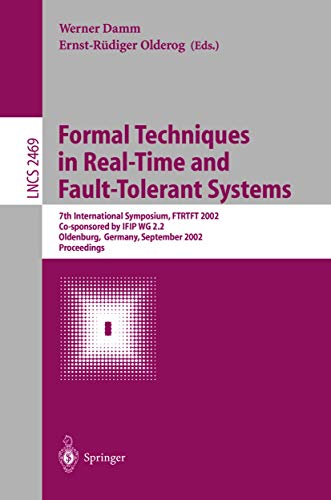 Stock image for Formal Techniques in Real-Time and Fault-Tolerant Systems: 7th International Symposium, FTRTFT 2002, Co-sponsored by IFIP WG 2.2, Oldenburg, Germany, . (Lecture Notes in Computer Science, 2469) for sale by Books From California