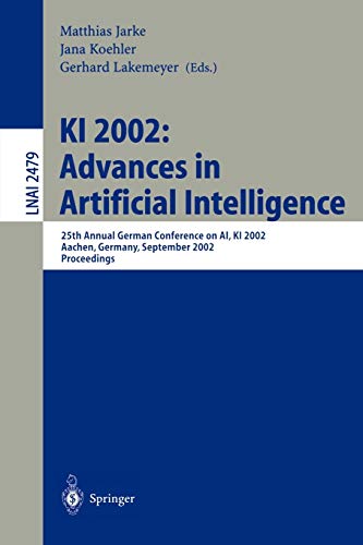 Imagen de archivo de KI 2002: Advances in Artificial Intelligence: 25th Annual German Conference on AI, KI 2002, Aachen, Germany, September 16-20, 2002. Proceedings . / Lecture Notes in Artificial Intelligence) a la venta por GuthrieBooks