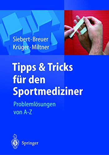 Tipps und Tricks fÃ¼r den Sportmediziner: ProblemlÃ¶sungen von A-Z (German Edition) (9783540442455) by Siebert, Christian Helge; Breuer, Christian; KrÃ¼ger, Stefan; Miltner, Oliver