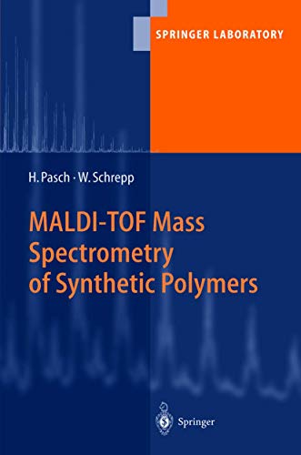 Imagen de archivo de MALDI-TOF Mass Spectrometry of Synthetic Polymers. a la venta por Antiquariat im Hufelandhaus GmbH  vormals Lange & Springer