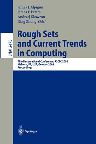 Stock image for Rough Sets and Current Trends in Computing: Third International Conference, Rsctc 2002, Malvern, Pa, Usa, October 14-16, 2002 : Proceedings for sale by Revaluation Books