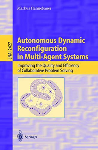 9783540443124: Autonomous Dynamic Reconfiguration in Multi-Agent Systems: Improving the Quality and Efficiency of Collaborative Problem Solving