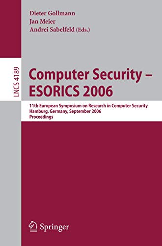 Stock image for Computer Security - ESORICS 2006: 11th European Symposium on Research in Computer Security, Hamburg, Germany, September 18-20, 2006, Proceedings . Computer Science / Security and Cryptology) for sale by GuthrieBooks