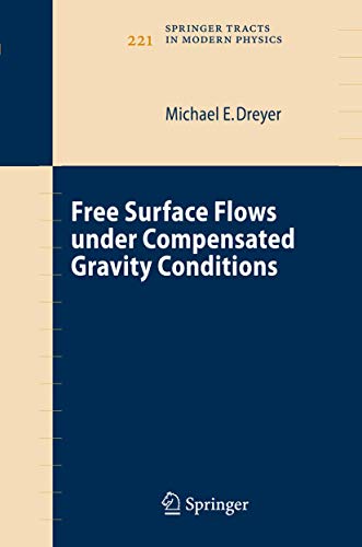 9783540446262: Free Surface Flows under Compensated Gravity Conditions: 221 (Springer Tracts in Modern Physics)