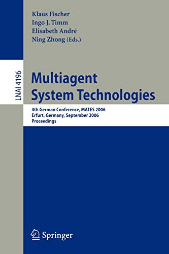 Imagen de archivo de Multiagent System Technologies: 4Th German Conference, Mates 2006, Erfurt, Germany, September 19-20, 2006: Proceedings a la venta por Basi6 International