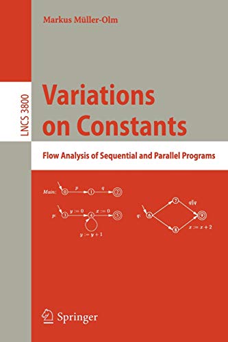 9783540453857: Variations on Constants: Flow Analysis of Sequential and Parallel Programs: 3800 (Lecture Notes in Computer Science)