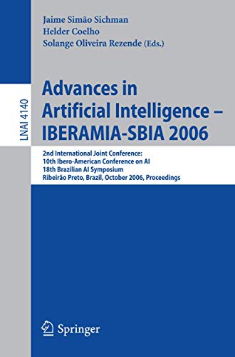 Stock image for Advances In Artificial Intelligence - Iberamia-Sbia 2006: 2Nd International Joint Conference, 10Th Ibero-American Conference On Ai, 18Th Brazilian Ai Symposium, Riberao Preto, Brazil, October 23-27, 2006, Proceedings for sale by Basi6 International