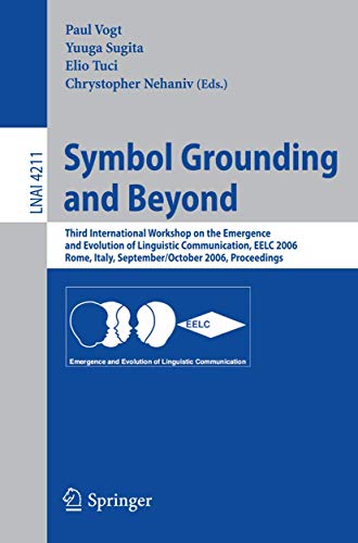Immagine dell'editore per Symbol Grounding and Beyond : Third International Workshop on the Emergence and Evolution of Linguistic Communications, EELC 2006, Rome, Italy, Septem venduto da Chiron Media