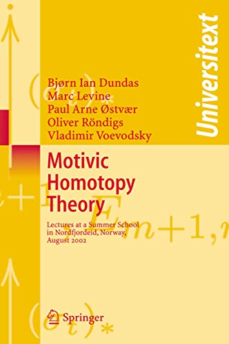 Motivic Homotopy Theory: Lectures at a Summer School in Nordfjordeid, Norway, August 2002 (Universitext) (9783540458951) by Dundas, Bjorn Ian