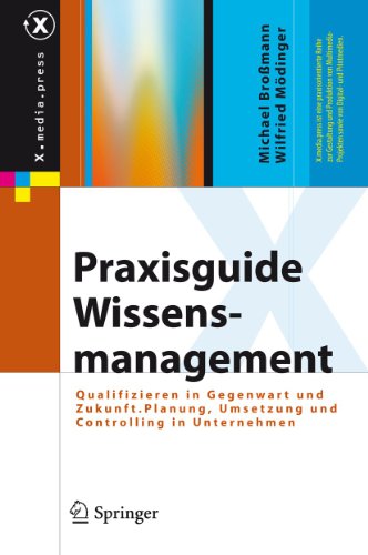 Stock image for Praxisguide Wissensmanagement : Qualifizieren in Gegenwart und Zukunft. Planung; Umsetzung und Controlling in Unternehmen for sale by Ria Christie Collections