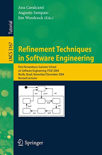 9783540462538: Refinement Techniques in Software Engineering: First Pernambuco Summer School on Software Engineering, PSSE 2004, Recife, Brazil, November 23-December ... 3167 (Lecture Notes in Computer Science)