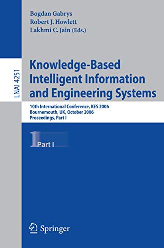 9783540465355: Knowledge-Based Intelligent Information and Engineering Systems: 10th International Conference, KES 2006, Bournemouth, UK, October 9-11 2006, ... (Lecture Notes in Artificial Intelligence)