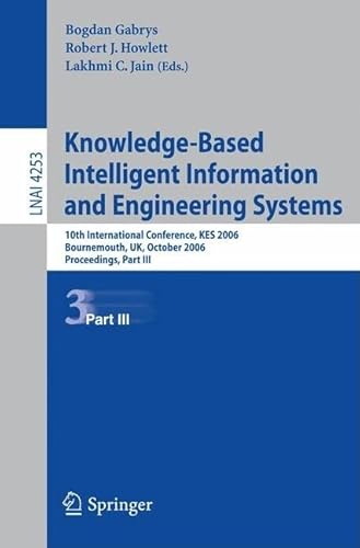 Imagen de archivo de Knowledge-Based Intelligent Information and Engineering Systems: 10th International Conference, KES 2006, Bournemouth, UK, October 9-11 2006, . / Lecture Notes in Artificial Intelligence) a la venta por GuthrieBooks