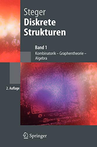 Diskrete Strukturen: Band 1: Kombinatorik, Graphentheorie, Algebra (Springer-Lehrbuch) (German Edition) [Soft Cover ] - Steger, Angelika