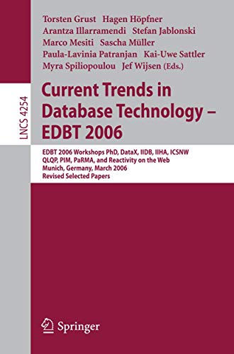 Beispielbild fr Current Trends in Database Technology - EDBT 2006: EDBT 2006 Workshop PhD, DataX, IIDB, IIHA, ICSNW, QLQP, PIM, PaRMa, and Reactivity on the Web, . Applications, incl. Internet/Web, and HCI) zum Verkauf von GuthrieBooks