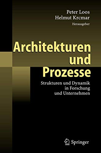 Stock image for Architekturen und Prozesse: Strukturen und Dynamik in Forschung und Unternehmen for sale by medimops