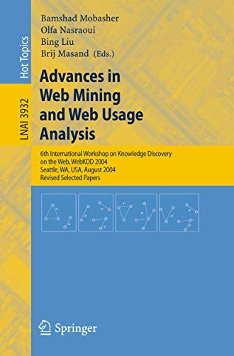 Imagen de archivo de Advances in Web Mining and Web Usage Analysis: 6th International Workshop on Knowledge Discovery on the Web, WEBKDD 2004, Seattle, WA, USA, August . / Lecture Notes in Artificial Intelligence) a la venta por GuthrieBooks