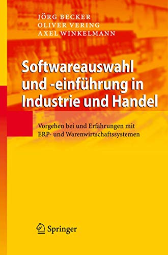 Softwareauswahl und -einfÃ¼hrung in Industrie und Handel: Vorgehen bei und Erfahrungen mit ERP- und Warenwirtschaftssystemen (German Edition) (9783540474241) by Becker, JÃ¶rg; Vering, Oliver; Winkelmann, Axel