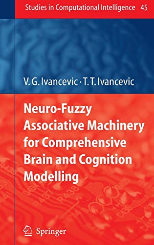 9783540474630: Neuro-Fuzzy Associative Machinery for Comprehensive Brain and Cognition Modelling: 45