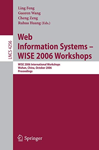 Imagen de archivo de Web Information Systems - WISE 2006 Workshops: WISE 2006 International Workshops, Wuhan, China, October 23-26, 2006, Proceedings (Lecture Notes in Computer Science, 4256) a la venta por Big River Books