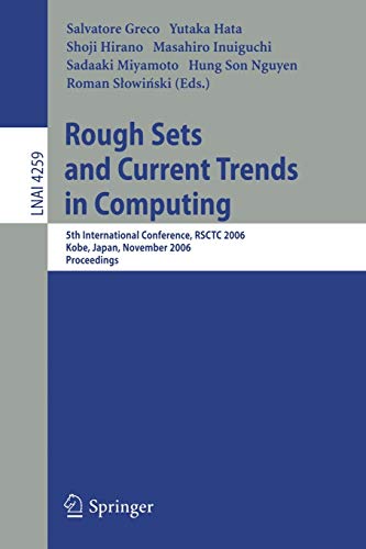 Stock image for Rough Sets And Current Trends In Computing: 5Th International Conference, Rsctc 2006, Kobe, Japan, November 6-8, 2006, Proceedings for sale by Basi6 International