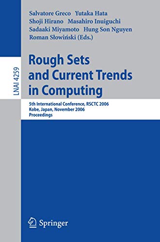 Stock image for Rough Sets And Current Trends In Computing: 5Th International Conference, Rsctc 2006, Kobe, Japan, November 6-8, 2006, Proceedings for sale by Basi6 International