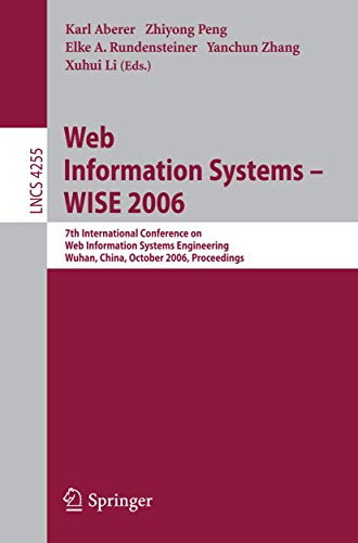 Stock image for Web Information Systems - WISE 2006: 7th International Conference in Web Information Systems Engineering, Wuhan, China, October 23-26, 2006, . Applications, incl. Internet/Web, and HCI) for sale by GuthrieBooks