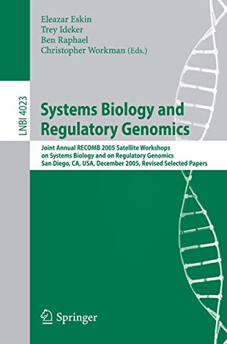 9783540482932: Systems Biology and Regulatory Genomics: Joint Annual RECOMB 2005 Satellite Workshops on Systems Biology and on Regulatory Genomics, San Diego, CA, USA, December 2005, Revised Selected Papers