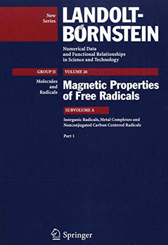 Inorganic Radicals, Metal Complexes and Nonconjugated Carbon Centered Radicals (Landolt-BÃ¶rnstein: Numerical Data and Functional Relationships in Science and Technology - New Series, 26A1) (9783540484653) by Beckwith, A.L.J.; Claridge, R.F.C.; Howard, J.A.