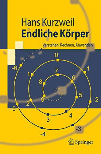 Endliche Körper : verstehen, rechnen, anwenden / Hans Kurzweil / Springer-Lehrbuch - Kurzweil, Hans