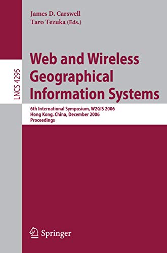 9783540494669: Web and Wireless Geographical Information Systems: 6th International Symposium, W2gis 2006, Hong Kong, China, December 4-5, 2006, Proceedings: 4295