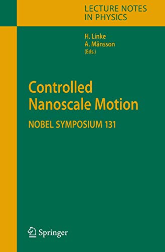 Controlled Nanoscale Motion: Nobel Symposium 131 (Lecture Notes in Physics (711))