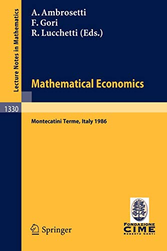 9783540500032: Mathematical Economics: Lectures given at the 2nd 1986 Session of the Centro Internazionale Matematico Estivo (C.I.M.E.) held at Montecatini Terme, ... 3, 1986: 1330 (Lecture Notes in Mathematics)