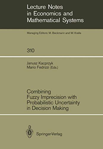 9783540500056: Combining Fuzzy Imprecision with Probabilistic Uncertainty in Decision Making: 310 (Lecture Notes in Economics and Mathematical Systems)