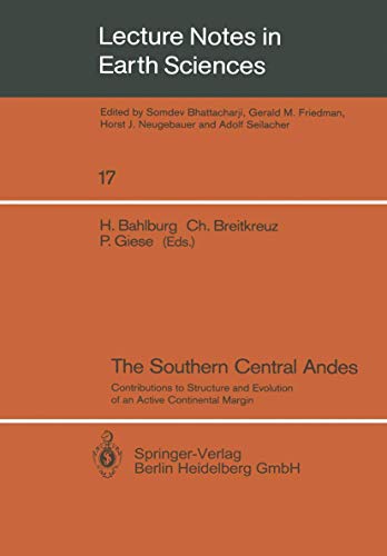 9783540500322: The Southern Central Andes: Contributions to Structure and Evolution of an Active Continental Margin: 17 (Lecture Notes in Earth Sciences, 17)